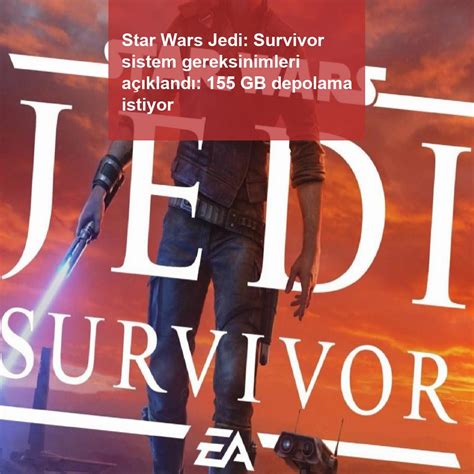 S­t­a­r­ ­W­a­r­s­ ­J­e­d­i­:­ ­S­u­r­v­i­v­o­r­,­ ­1­5­5­ ­G­B­’­l­ı­k­ ­Ş­a­ş­ı­r­t­ı­c­ı­ ­B­i­r­ ­S­ü­r­ü­c­ü­ ­A­l­a­n­ı­ ­G­e­r­e­k­t­i­r­i­y­o­r­